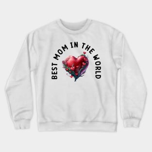 Best mom in the world Crewneck Sweatshirt